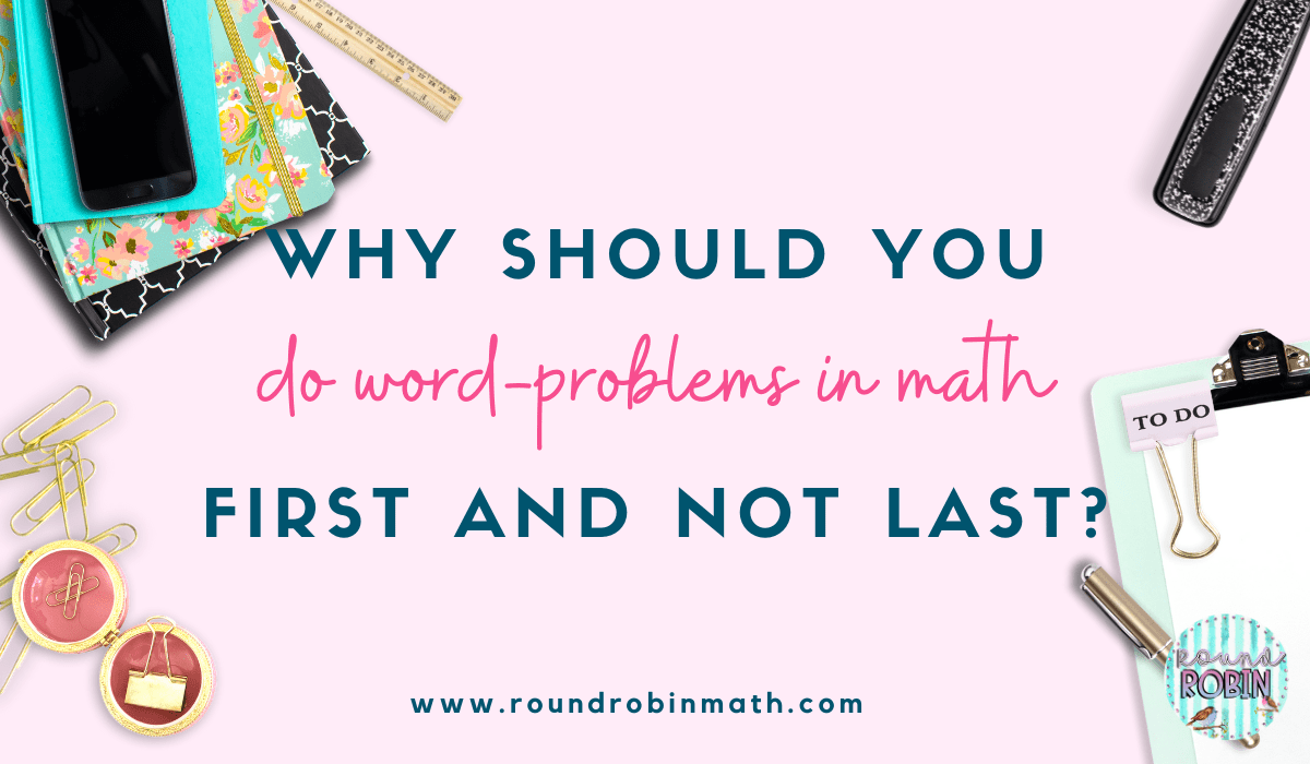 Why should you do word problems in math first and not last?