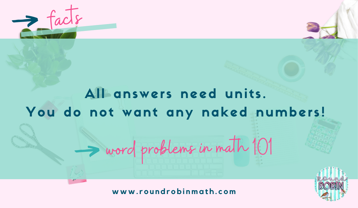 All answers need units. You do not want any naked numbers!