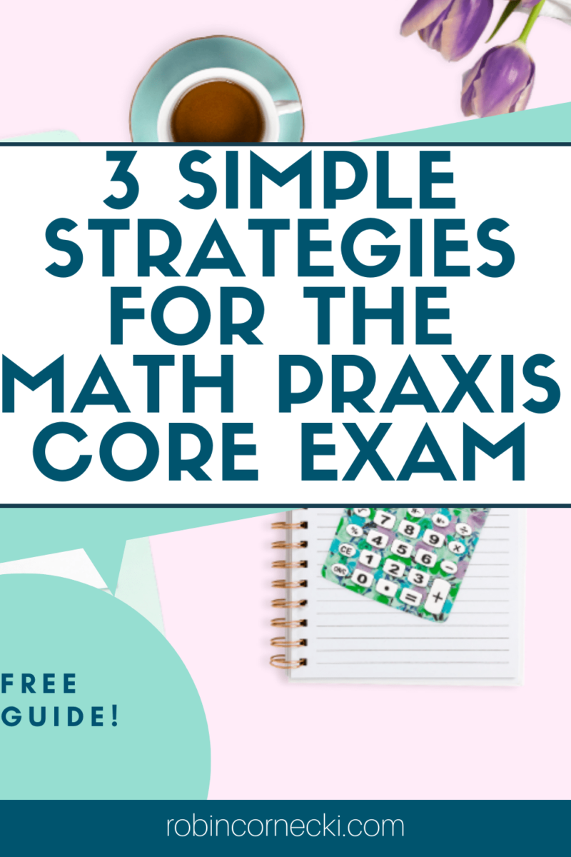 3 simple praxis core math tips that will help you pass the test with confidence!