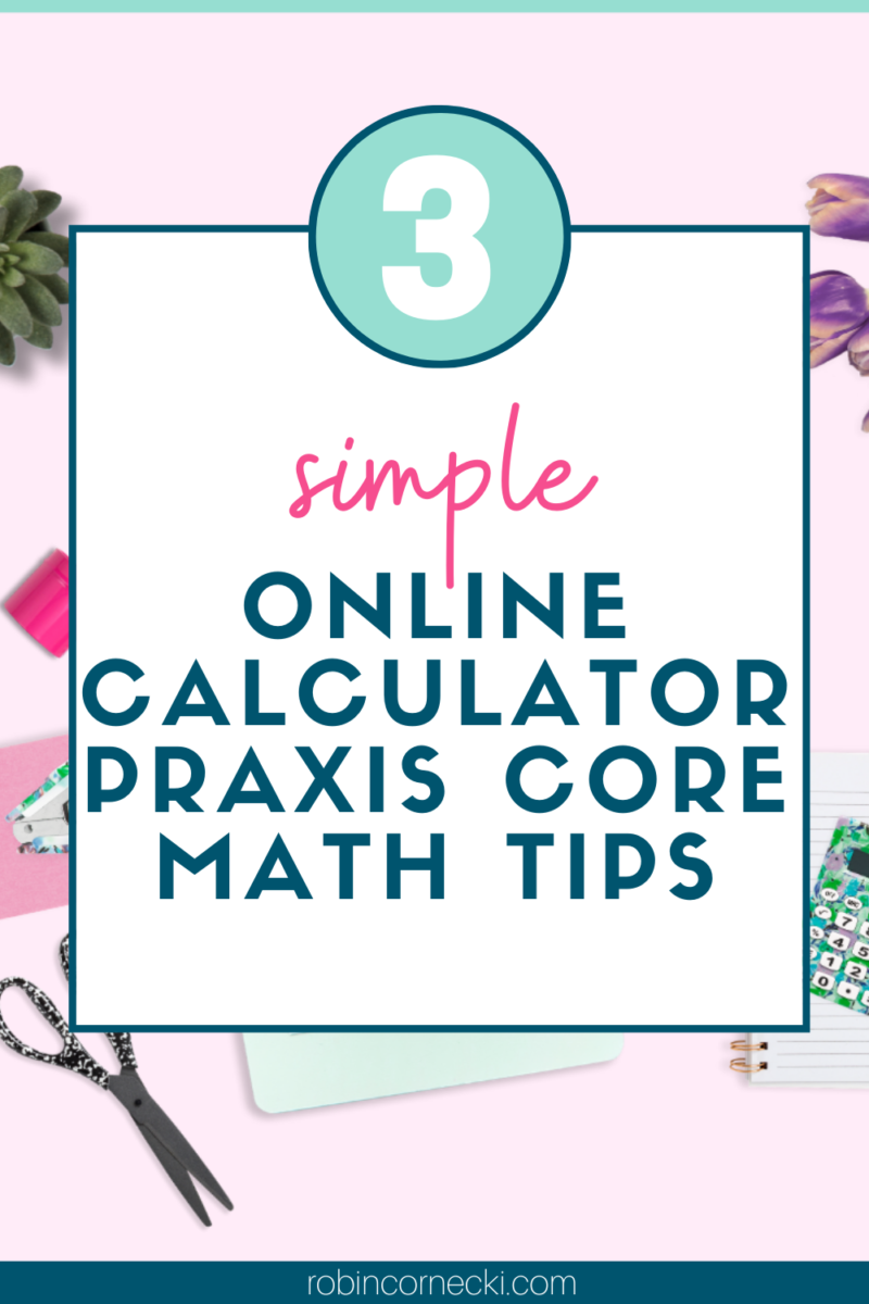 3 simple on-screen four-function calculator praxis core math tips.