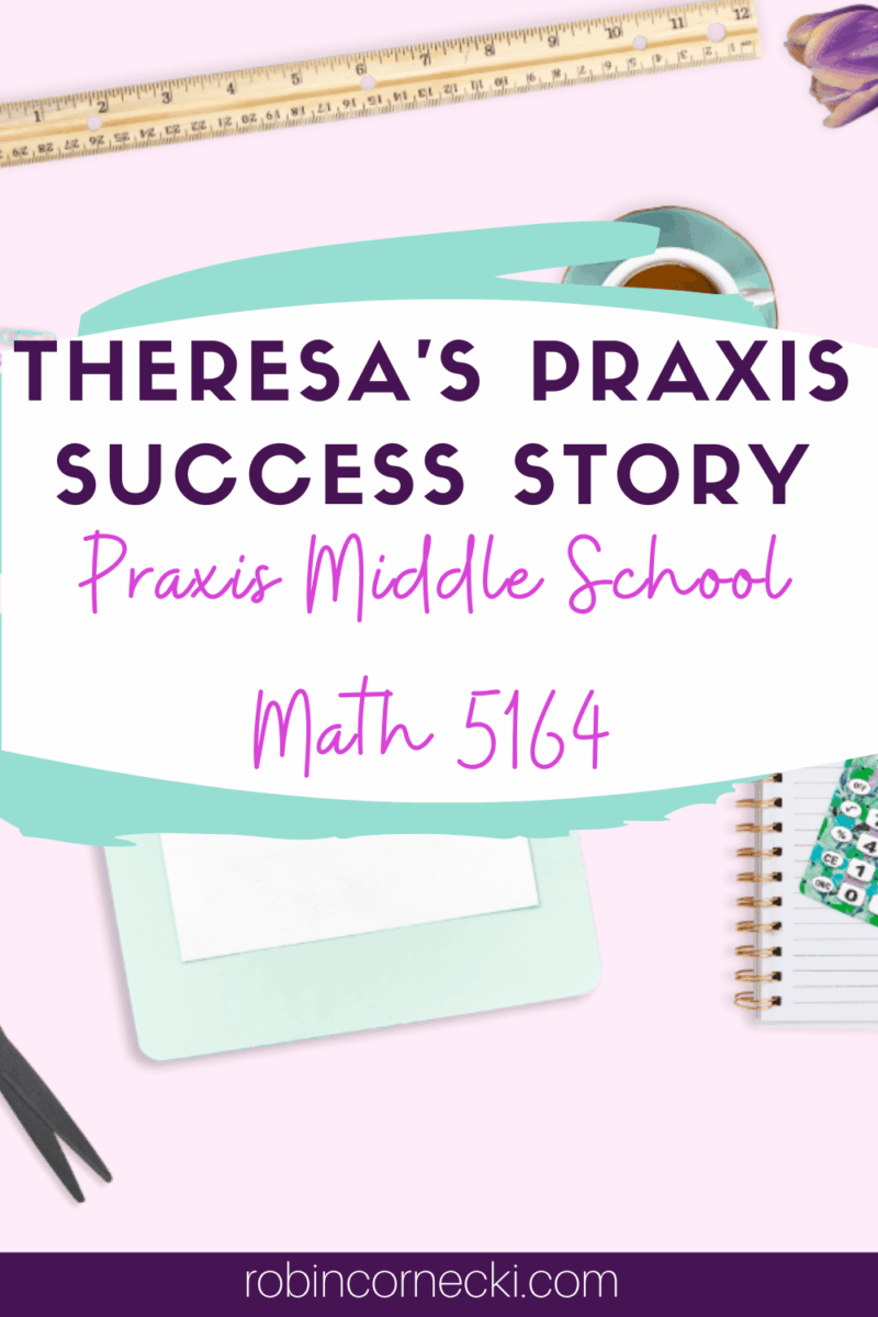 Praxis Math Tips That Helped Theresa Pass on 1st Try